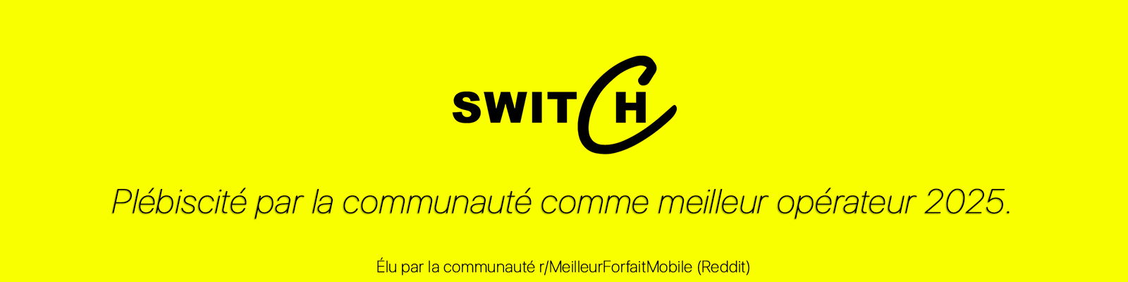 banniere switch_ chez switch (switch call) élu meilleur opérateur mobile 2025 d'après la communauté subreddit r/MeilleurForfaitMobile